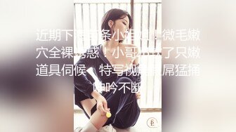 坑爹妹子偷窥同舍闺蜜洗香香