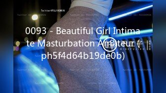 0093 - Beautiful Girl Intimate Masturbation Amateur (ph5f4d64b19de0b)