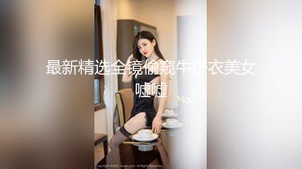 STP16270 绿裙长相甜美胸前纹身妹子，舌吻调情口交上位骑坐抽插